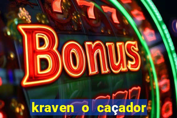 kraven o caçador filme completo dublado online